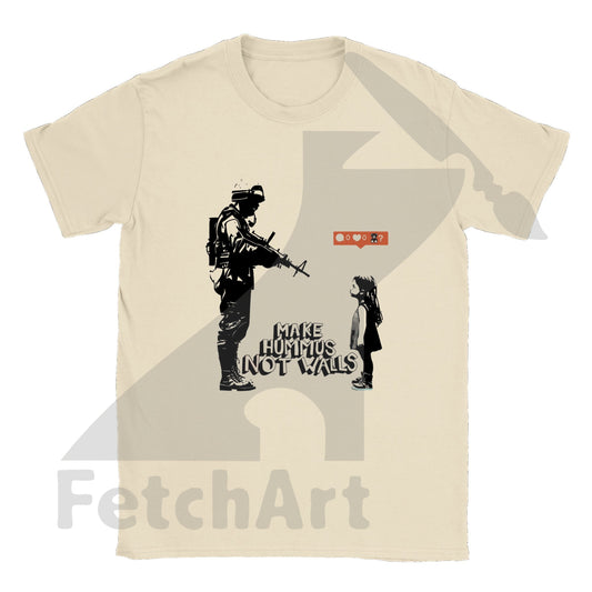 Peace & Freedom T-Shirt: Make Hummus Not Walls - Trendy Urban Style - Fetch Art